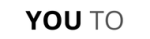YOU TO